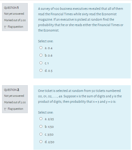 QUESTION 1 Not yet answered Marked out of 2.00 Flag question A survey of 100 business executives revealed that all of them re