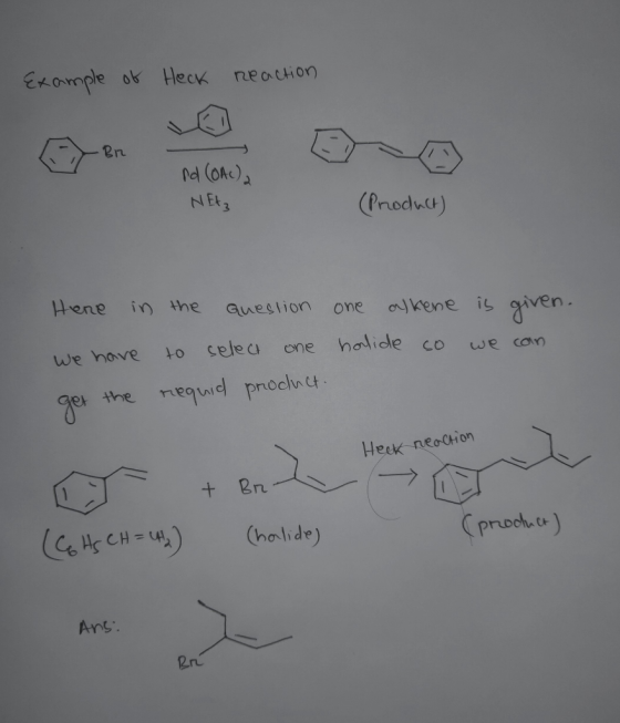 Example of Heck reaction nd (OAca NEt; (Product) Here in we have get the the question one alkene is given. to select one holi