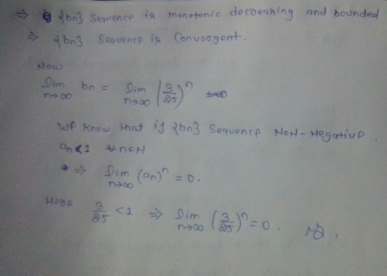 → on Sequence is monotonic decoeaning and bounded of br3 Sequence in Convoogent. Now lim bn = lim (3) -> 00 so no we know tha