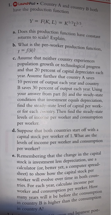 1. lounchPad LounchPad . Country Country A and country B both have the production function Y = F(K, L) = K1/312/3 Does this p