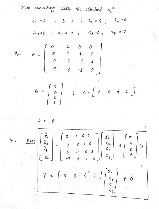 Now comparing with the slávdard equ bo to į b, = 1 ; 62 = 4; by=0 .a,=0 ; aq=1 ; Azzo, au 7. FOI 0 0 1 So A = 0 0 1 0 1 ooom