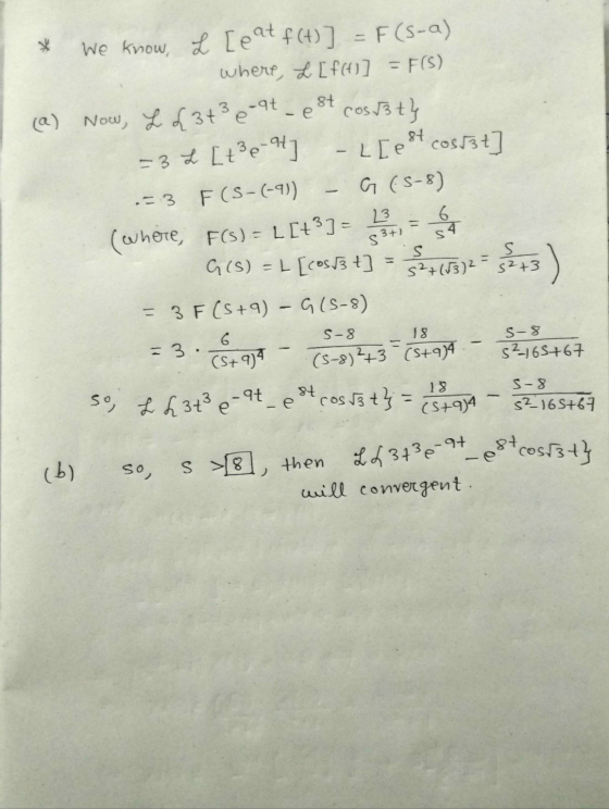 87 =3 L [t3e-94] 6 = $ 3+ so Lh3t3e-9t We know, L [eat f(t)] = F(S-a) where, L [ff] = F(S) (@) Now, L 63+3e-9t - est cosity -