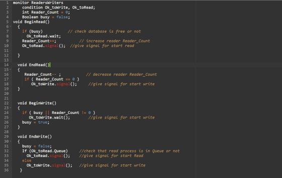 monitor ReadersWriters 1 condition Ok_toWrite, Ok_toRead; int Reader_Count = 0; Boolean busy = false; 2 3 4 5 void Begin Read