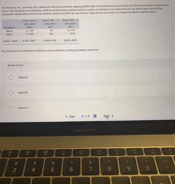 St. Vincents, Inc., currently uses traditional costing procedures, applying $1162.400 of overhead to products Beta and Zeta