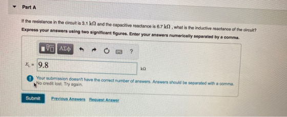 Part A If the resistance in the circuit is 3.1 kN and the capacitive reactance is 6.7 kN , what is the inductive reactance of