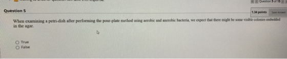 Ques Question 5 134 points Sant An When examining a petri-dish after performing the pour-plate method using aerobic and anero