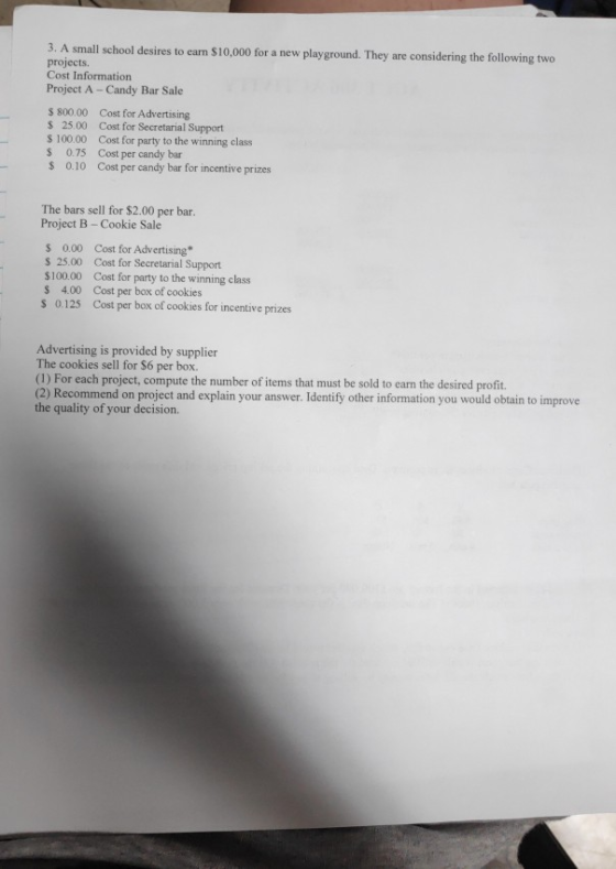 3. A small school desires to earn $10,000 for a new playground. They are considering the following two projects. Cost Informa