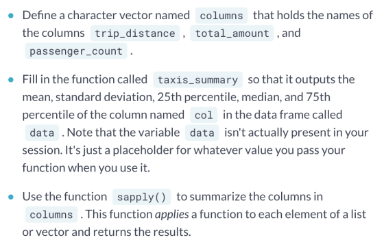 • Define a character vector named columns that holds the names of the columns trip_distance , total_amount , and passenger_co