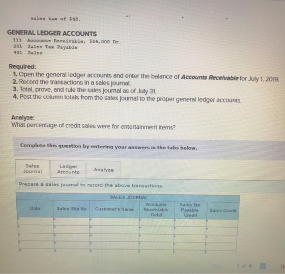 sales tax of $48. GENERAL LEDGER ACCOUNTS 111 Accounts Receivable, $34,000 DI. 231 Sales Tax Payable 401 Sales Required: 1. O
