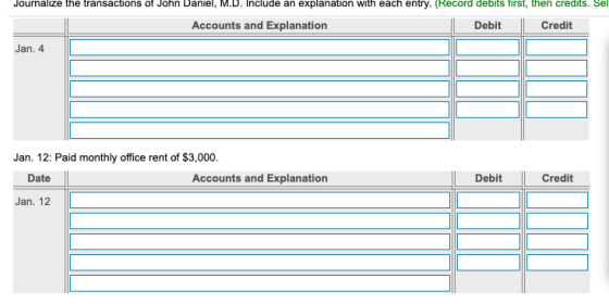 Journalize the transactions of John Daniel, M.D. Include an explanation with each entry. (Record debits first, then credits.