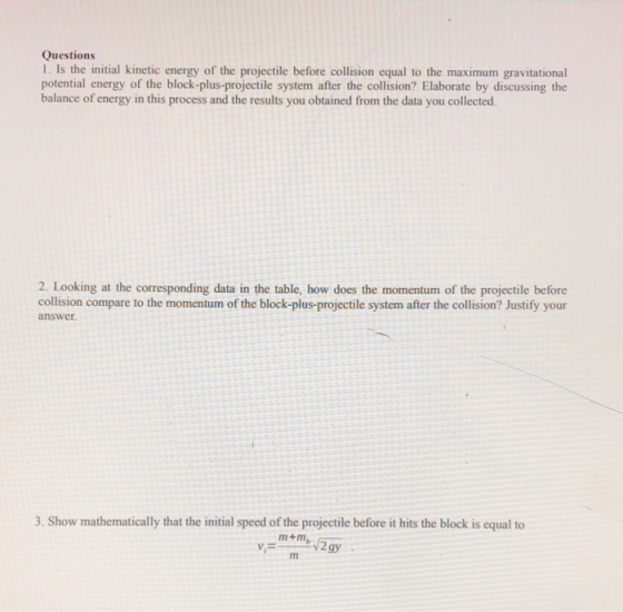 Questions 1. Is the initial kinetic energy of the projectile before collision equal to the maximum gravitational potential en