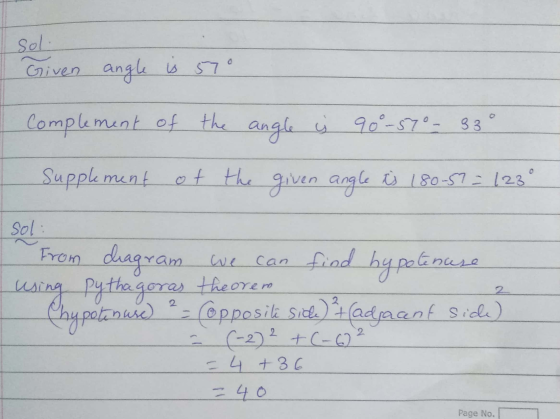 Soli Given angle is 57° Complement of the angle is 90°-57° - 33° Supplement of the given angle is 180-57 = 123° soli From dia