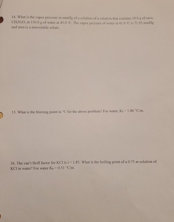 14. What is the vapor pressure in mmHg of a solution of a solution that contains 10.0 g of urea, CHAN20, in 150.0 g of water