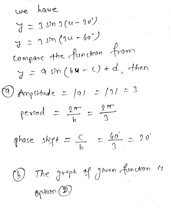 have we y = 3 sin 3 (4-20°) y = 3 sin (30-60) compare from function the y = a sim (blac) +d, then @ Amplitude : 191 5/31 = 3