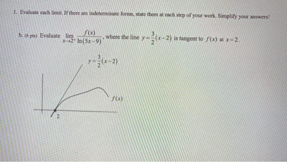 1. Evaluate each limit. If there are indeterminate forms, state them at each step of your work. Simplify your answers! b. (6