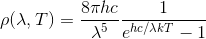 ho(lambda ,T) = dfrac{8 pi h c}{lambda^5}dfrac{1}{e^{hc/lambda kT}-1}