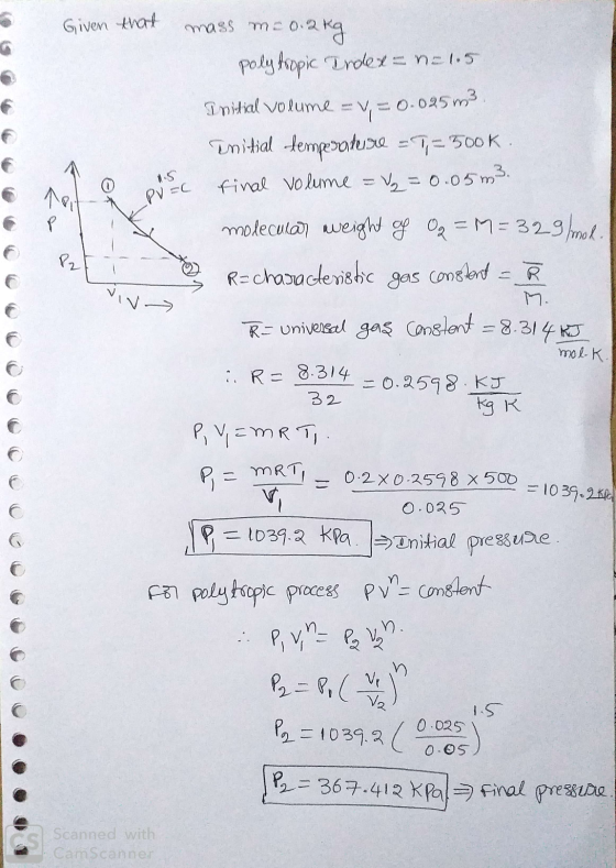 Given that mass m=0.2kg polytropic Index=n=1.5 Initial volume = v= 0.025 ms. Initial temperature =T=500k final volume = V₂ =
