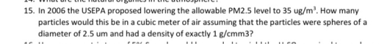 1 T. VVHUL UILLIC Hulului U15UJH LIL ULUJPUCIC. 15. In 2006 the USEPA proposed lowering the allowable PM2.5 level to 35 ug/m²