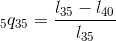 _{5}q_{35}=\frac{l_{35}-l_{40}}{l_{35}}
