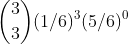 \binom{3}{3}(1/6)^{3}(5/6)^{0}
