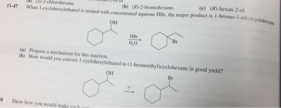 2-UILD 11-47 9 15)-2-chlorohexane. (b) (R)-2-bromohexane. (c) (R)-hexan-2-ol. When 1-cyclohexylethanol is treated with concen