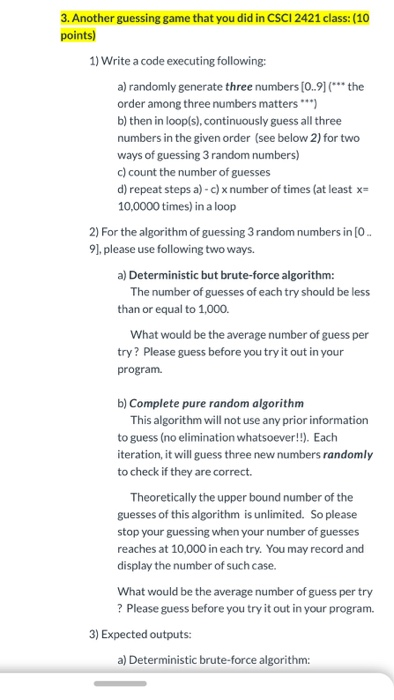 3. Another guessing game that you did in CSCI 2421 class: (10 points) 1) Write a code executing following: a) randomly genera