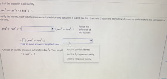 se y that the equation is an identity secx-tan X =2 secx-1 verify the identity, start with the more complicated side and tra