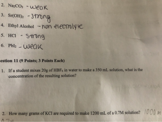 2. Na2CO3 - weak 3. Sr(OH)2 - strong 4. Ethyl Alcohol -- non electrolyte 5. HCI - Strong 6. PbI2 - weak estion 11 (9 Points;