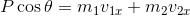 P\cos \theta =m_{1}v_{1x}+m_{2}v_{2x}