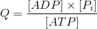 Q=\frac{[ADP]\times [P_{i}]}{[ATP]}