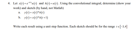 work) and sketch (by hand, not Matlab) Write each result using a unit step function. Each sketch should be for the range t e[-3,4]
