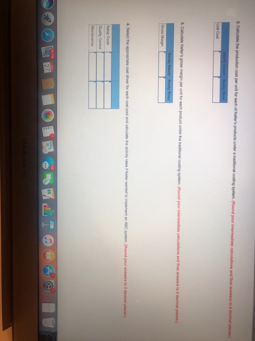 Unit Cos costing system (Round your Select the appropriate cost driver for each cost pool and calculate the activity rates if Kelier wanted to implement an ABC system, (Round your answers to 2 decimal places)
