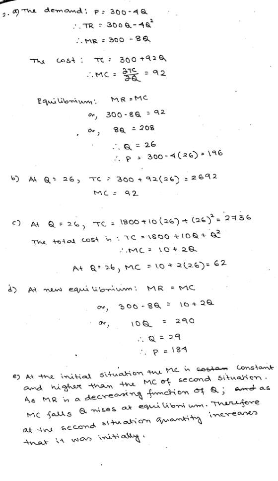 MR = 300 - 8 Th si: TC- 3002 ,300 -8 2 . 26 b) At Q, 26, TC: 300+ q2(26): 2692 Ai Q:26, TC: 1800+10 (26)-t (26), 2736 At Q: 26, MC 10+2(26): 62 0 300-8 26 Or P84 e inithial situahon t ne n «os- constamt and hih nan MC second situahom atynı second stu ahom nambi +a incre an