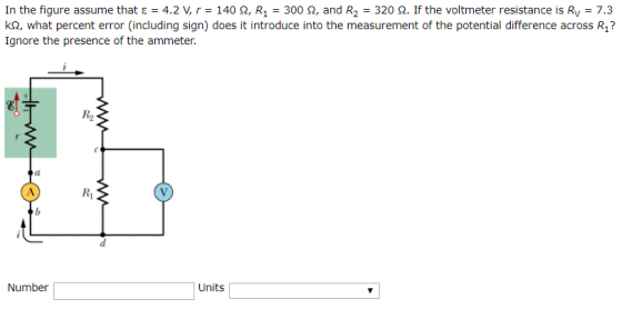 In the figure assume that ε = 4.2 V, r = 140 2, R = 300 2, and R, = 320 2. If the voltmeter resistance is Ry = 7.3 k2, what p