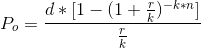 P_{o}=\frac{d* [1-(1+\frac{r}{k})^{-k*n}]}{\frac{r}{k}}