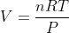 V=\frac{nRT}{P}