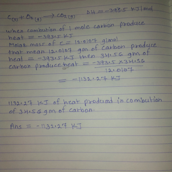 + O2 CO₂G DH = -393.5 kJ/mol D when combution of I mole carbon produce heat = -393.5 kJ Mola & mass of c = 12.0107 g/mol that