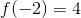f(-2)=4