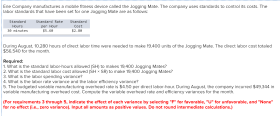 Erie Company manufactures a mobile fitness device called the Jogging Mate. The company uses standards to control its costs. T