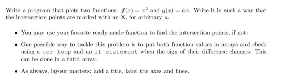 Write a program that plots two functions: f(x) = x2 and g(x) = ax. Write it in such a way that the intersection points are ma