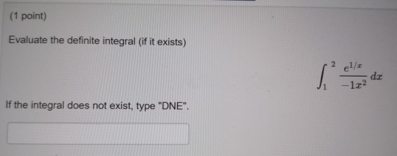 (1 point) Evaluate the definite integral (if it exists) ella 4.2 1/2 If the integral does not exist, type DNE.