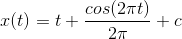x(t) = t + \frac{cos(2\pi t)}{2\pi} + c