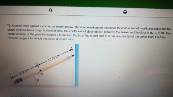 70. A pencil rests against a corner, as shown below. The sharpened end of the pencil touches a smooth vertical surface and th