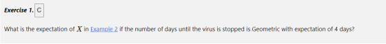 Exercise 1. C What is the expectation of X in Example 2 if the number of days until the virus is stopped is Geometric with ex