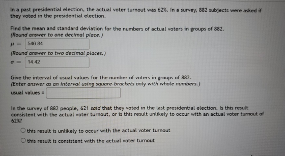 In a past presidential election, the actual voter turnout was 62%. In a survey, 882 subjects were asked if they voted in the