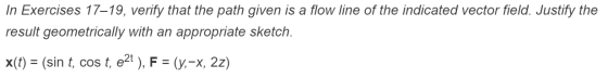 In Exercises 17–19, verify that the path given is a flow line of the indicated vector field. Justify the result geometrically