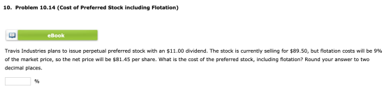 10. Problem 10.14 (Cost of Preferred Stock including Flotation) eBook Travis Industries plans to issue perpetual preferred st