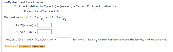 Verify that S and T are inverses. S: 91 P1 defined by S(a +bx) - (-42 + b) + 2ax and T:11 defined by T(a + bx)-b/2 (a 2b)x we
