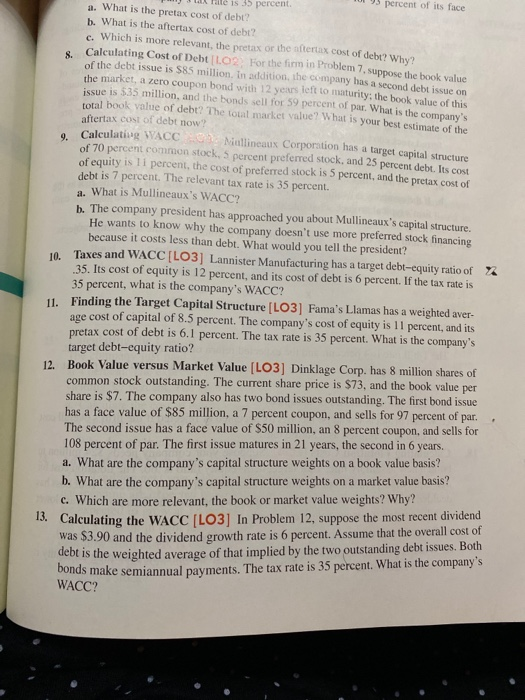 TUE 95 percent of its face Ulte is 15 percent a. What is the pretax cost of debt? b. What is the aftertax cost of debt? c. Wh