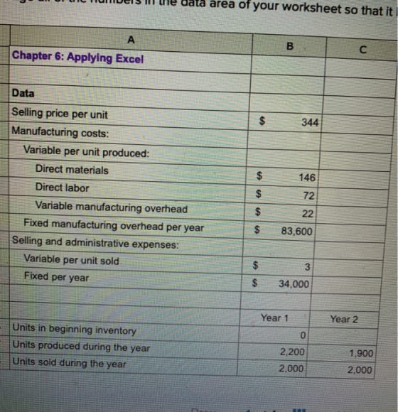 area of your worksheet so that it А B с Chapter 6: Applying Excel Data $ 344 $ 146 Selling price per unit Manufacturing costs